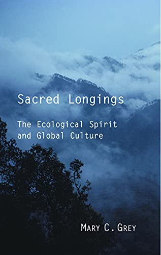 Beispielbild fr Sacred Longings : The Ecological Spirit and Global Culture zum Verkauf von Better World Books
