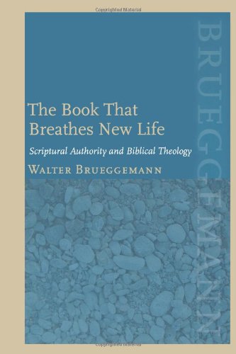 Beispielbild fr The Book That Breathes New Life: Scriptural Authority and Biblical Theology zum Verkauf von More Than Words