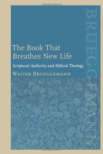 Stock image for The Book That Breathes New Life: Scriptural Authority and Biblical Theology for sale by More Than Words