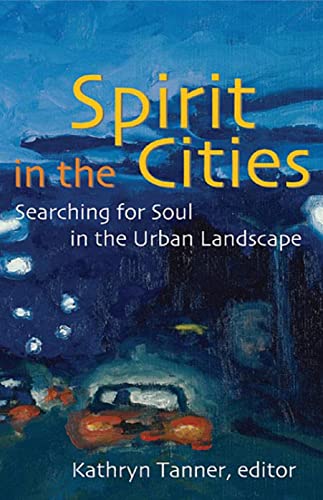 Imagen de archivo de Spirit in the Cities: Searching for Soul in the Urban Landscape a la venta por BooksRun