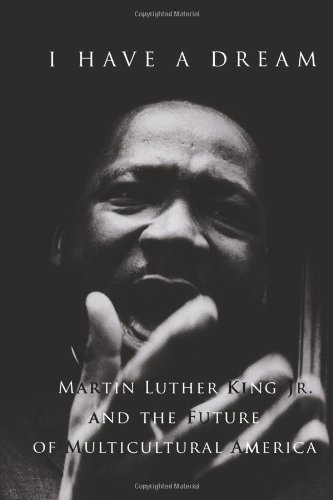 Stock image for I Have a Dream: Martin Luther King Jr. and the Future of Multicultural America for sale by SecondSale