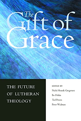 Stock image for THE GIFT OF GRACE : The Future of Lutheran Theology for sale by Karen Wickliff - Books