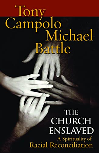 The Church Enslaved: A Spirituality for Racial Reconciliation (Prisms) (9780800636975) by Battle, Michael; Campolo, Tony