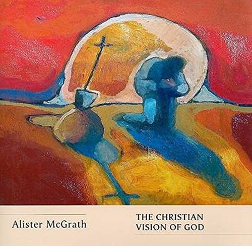 The Christian Vision of God (9780800637057) by Alister E. McGrath