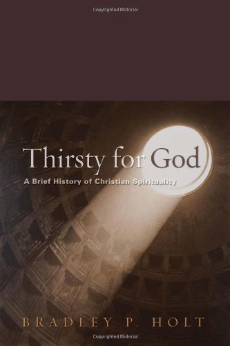 Beispielbild fr Thirsty For God: A Brief History Of Christian Spirituality, Second Edition zum Verkauf von WorldofBooks