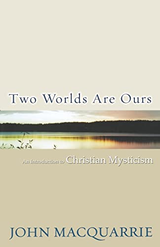Two Worlds Are Ours: An Introduction to Christian Mysticism (9780800637101) by John Macquarrie