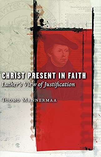 Stock image for Christ Present in Faith: Luther's View of Justification for sale by Book Deals