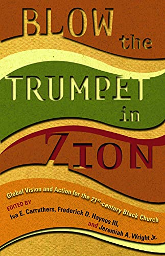 Beispielbild fr Blow the Trumpet in Zion!: Global Vision and Action for the Twenty-First-Century Black Church zum Verkauf von ThriftBooks-Atlanta