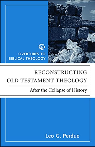 Stock image for Reconstructing Old Testament Theology : After the Collapse of History for sale by Better World Books