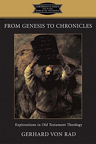 From Genesis to Chronicles: Explorations in Old Testament Theology (Fortress Classics in Biblical Studies) (9780800637187) by Hanson, K. C.; VonRad, Gerhard