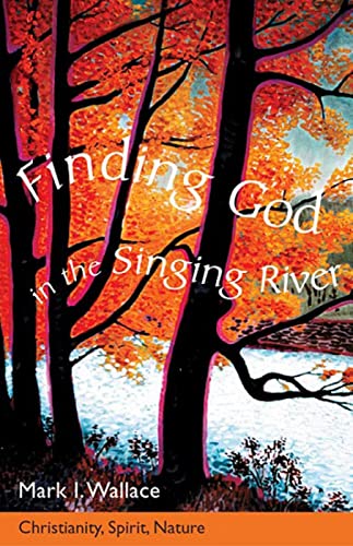 Beispielbild fr Finding God in the Singing River : Christianity, Spirit, Nature zum Verkauf von Better World Books: West