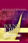Stock image for Bound And Free: A Theologian's Journey for sale by Hippo Books