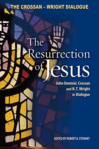 The Resurrection of Jesus : John Dominic Crossan and N.T. Wright in Dialogue - Stewart, Robert B. (editor); John Dominic Crossan & N.T. Wright