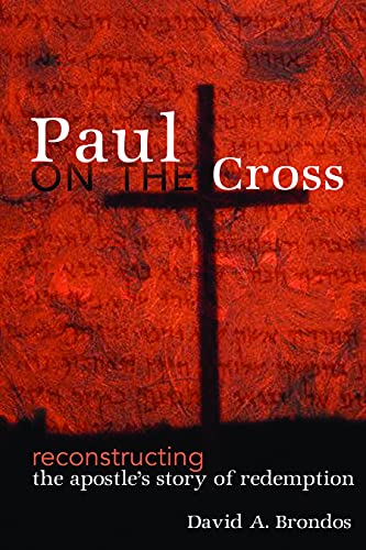 Beispielbild fr Paul on the Cross : Reconstructing the Apostle's Story of Redemption zum Verkauf von Better World Books