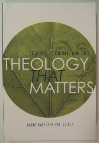 Beispielbild fr Theology That Matters: Ecology, Economy And God zum Verkauf von Wonder Book