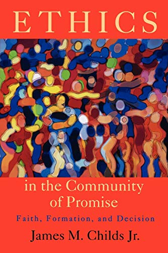 Imagen de archivo de Ethics in the Community of Promise: Faith, Formation, and Decision, Second Edition a la venta por SecondSale