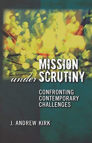 Beispielbild fr Mission under Scrutiny : Confronting Contemporary Challenges zum Verkauf von Better World Books