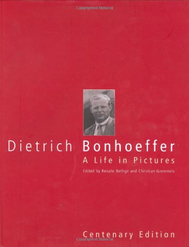 Dietrich Bonhoeffer Centenary Edition: A Life in Pictures