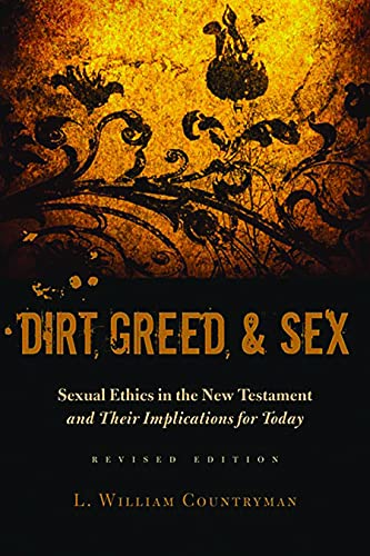 Imagen de archivo de Dirt, Greed, and Sex : Sexual Ethics in the New Testament and Their Implications for Today a la venta por Better World Books