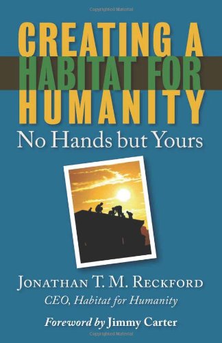 Beispielbild fr Creating a Habitat for Humanity: No Hands But Yours zum Verkauf von BooksRun