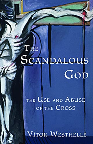 Stock image for The Scandalous God: The Use and Abuse of the Cross for sale by ThriftBooks-Atlanta