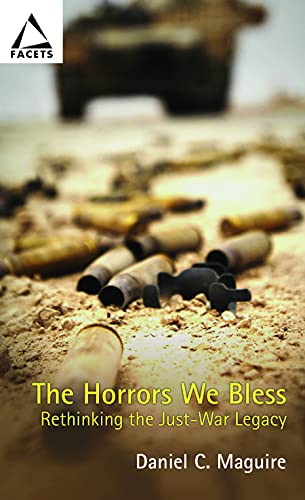 Stock image for The Horrors We Bless : Rethinking the Just-War Legacy for sale by Better World Books