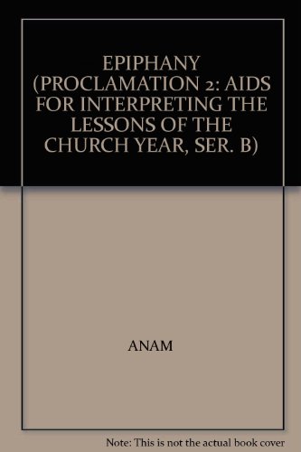 Beispielbild fr EPIPHANY (PROCLAMATION 2: AIDS FOR INTERPRETING THE LESSONS OF THE CHURCH YEAR, SER. B) zum Verkauf von Wonder Book