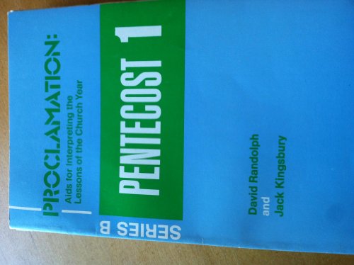 Proclamation: Aids for Interpreting the Lessons of the Church Year, Series B Pentecost 1