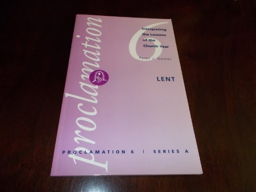 Stock image for Lent: Interpreting the Lessons of the Church Year (Proclamation 6, Series A, Vol 3) for sale by Once Upon A Time Books