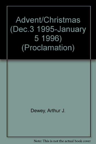 Advent Christmas: Interpreting the Lesson of the Church Year (Proclamation Six Series ; Series B) (9780800642150) by Dewey, Arthur J.