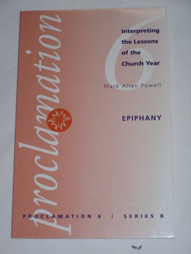 Epiphany (Proclamation Six Series; Series B) (9780800642167) by Mark Allan Powell