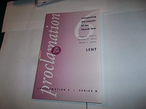 Imagen de archivo de Proclamation 6: Series B : Lent : Interpreting the Lessons of the Church Year a la venta por HPB-Red