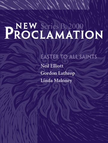 New Proclamation: Year B, 2000, Easter Through Pentecost (9780800642426) by Maloney, Linda M.; Lathrop, Gordon; Elliott, Neil; Senn, Frank C.