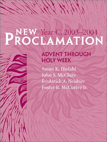 Imagen de archivo de New Proclamation Year C, 2003-2004 : Advent Through Holy Week a la venta por Better World Books