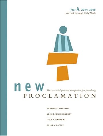 Beispielbild fr New Proclamation: Year A, 2004-2005, Advent Through Holy Week (New Proclamation) zum Verkauf von Ergodebooks