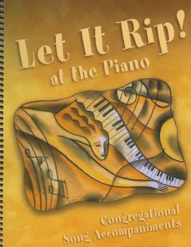 Stock image for LET IT RIP! AT THE PIANO: Congregational Song Accompaniments, Volume 2 for sale by Karen Wickliff - Books