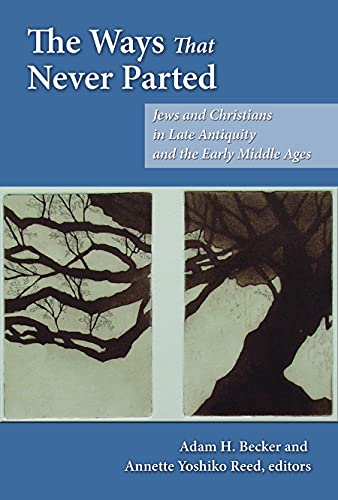 Beispielbild fr The Ways That Never Parted: Jews and Christians in Late Antiquity and the Early Middle Ages zum Verkauf von ThriftBooks-Atlanta