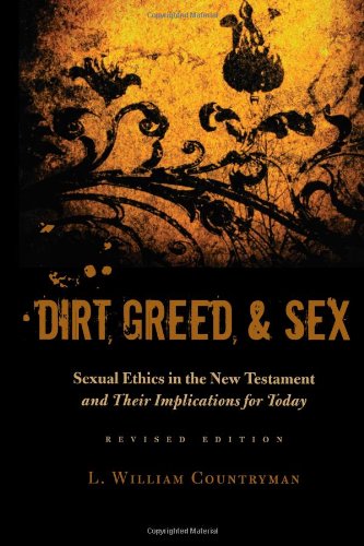 Stock image for Dirt, Greed, and Sex: Sexual Ethics in the New Testament and Their Implications for Today for sale by Zoom Books Company