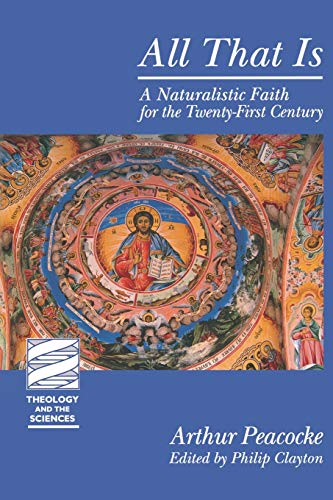 Beispielbild fr All That Is: A Naturalistic Faith for the Twenty-First Century [Theology and the Sciences] zum Verkauf von Windows Booksellers