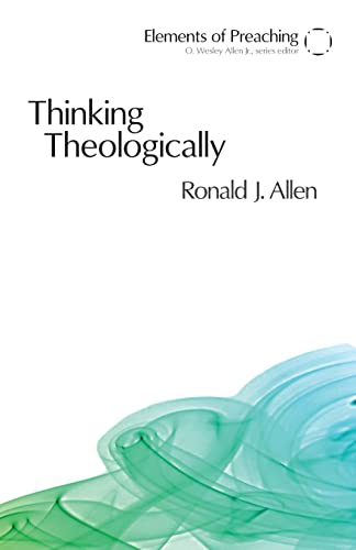 9780800662325: Thinking Theologically: The Preacher as Theologian (Elements of Preaching)