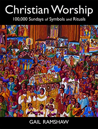 Beispielbild fr Christian Worship : 100,000 Sundays of Symbols and Rituals zum Verkauf von Better World Books