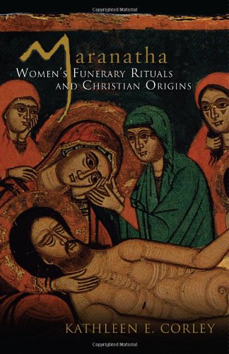 MARANTHA : Women's Funerary Rituals and Christian Origins