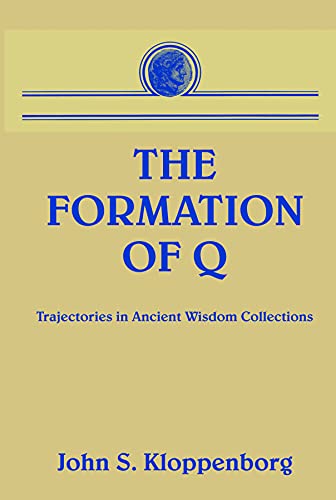 The Formation of Q: Trajectories in Ancient Wisdom Collections (9780800662431) by Kloppenborg, John S.