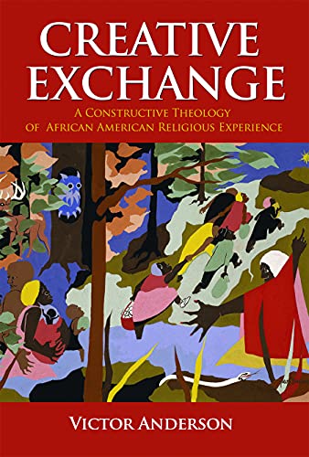 Stock image for Creative Exchange: A Constructive Theology of African American Religious Experience (Innovations: African American Religious Thought) for sale by HPB-Red