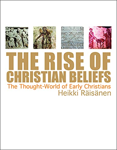 Beispielbild fr The Rise of Christian Beliefs : The Thought World of Early Christians zum Verkauf von Better World Books
