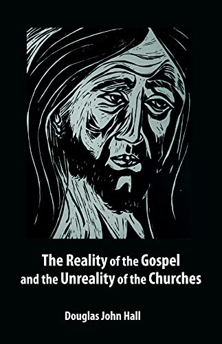 Stock image for The Reality of the Gospel and the Unreality of the Churches for sale by ThriftBooks-Dallas