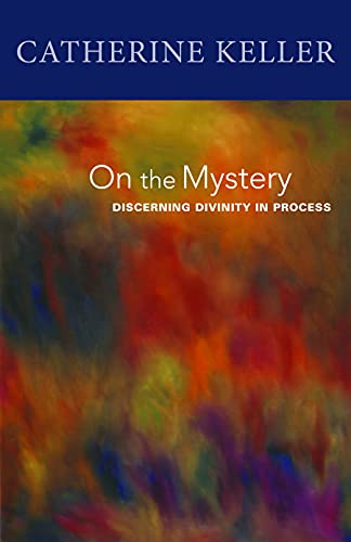 On the Mystery: Discerning Divinity in Process (9780800662769) by Keller, Catherine