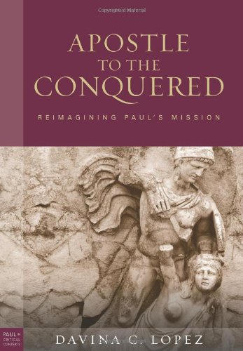 Stock image for Apostle to the Conquered: Reimaging Paul's Mission (Paul in Critical Contexts) for sale by Paisleyhaze Books