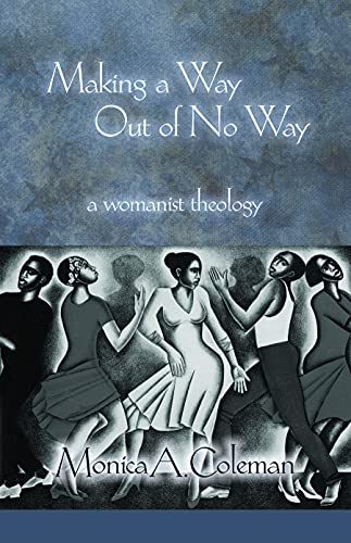 Stock image for Making a Way Out of No Way: A Womanist Theology (Innovations: African American Religious Thought) for sale by GoodwillNI