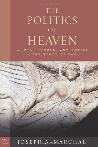 Stock image for The Politics of Heaven: Women, Gender, and Empire in the Study of Paul (Paul in Critical Contexts) for sale by Regent College Bookstore